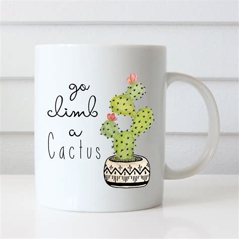 Cactus Funny Mug Funny T Go Climb A Cactus Coffee Etsy