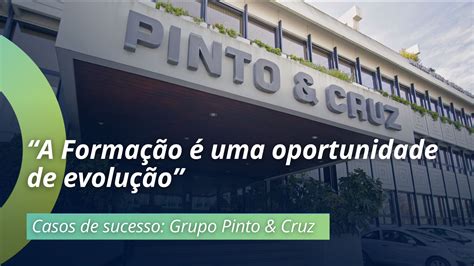 Casos De Sucesso Forma O Evolu O No Grupo Pinto Cruz Academia Grow