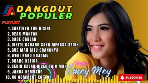 Dangdut Top Song II Imey Mey II Sakitnya Tuh Disini II Full Dangdut