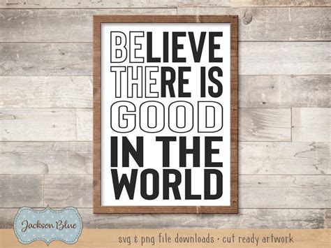 Believe There Is Good In The World Svg Cut File Inspirational Etsy