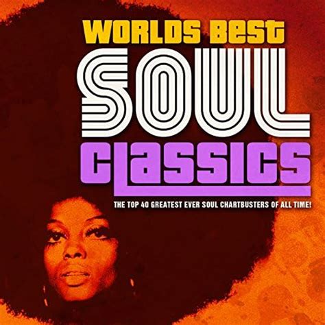 Spiele Worlds Best Soul Classics The Greatest Soul Anthems Of All Time Von Various Artists