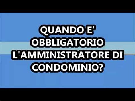 QUANDO E OBBLIGATORIO L AMMINISTRATORE DI CONDOMINIO YouTube