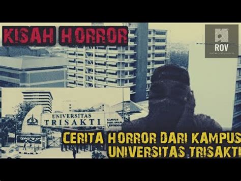 Kisah Horror Kampus Universitas Trisakti Youtube