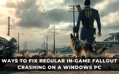 Ways You Can Fix Fallout Not Launching On A Windows Pc Keengamer