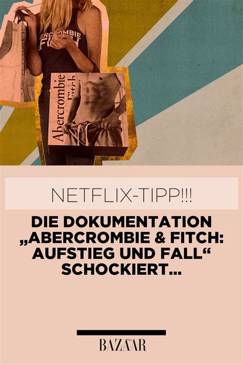 Netflix Tipp Abercrombie Fitch Macht W Tend Und Ist Deshalb So