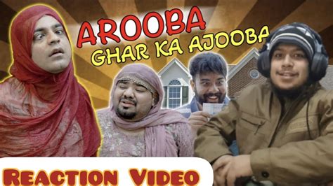 Pakistani Guy Reaction On Arooba Ghar Ka Ajooba Ft Unique Microfilms