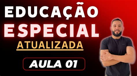 Educação Especial E Inclusiva Atualizada Aula 01 Youtube