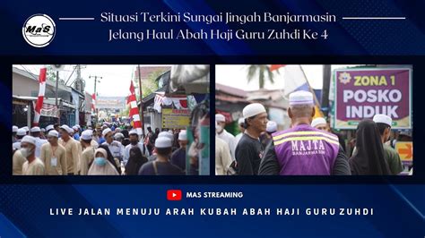 Live Situasi Terkini Jalan Menuju Kubah Guru Zuhdi Jelang Haul Abah