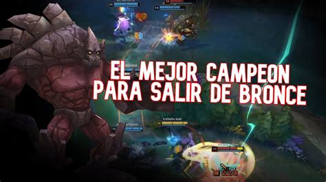 EL MEJOR CAMPEON PARA SALIR DE BRONCE LEAGUE OF LEGENDS YouTube