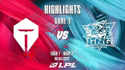 Tes Vs Lng Highlights Game Tu N Ng Y Lpl M A Xu N