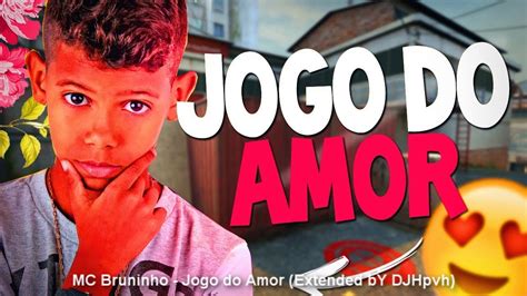 Mc Bruninho Jogo Do Amor Extended By Djhpvh Youtube