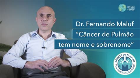 Câncer de Pulmão identificação e tratamento Dr Fernando Maluf