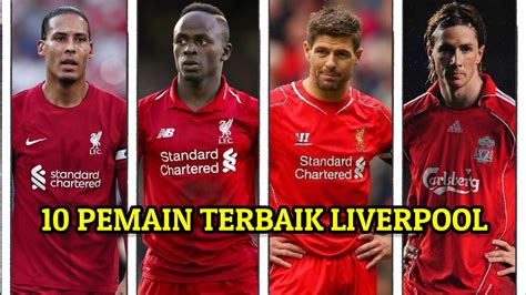 Daftar Pemain Terbaik Liverpool Sepanjang Masa Youtube