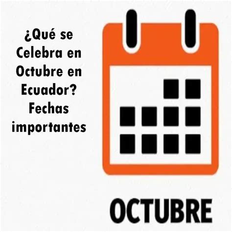 Qu Se Celebra En Octubre En Ecuador Fechas Importantes Ado