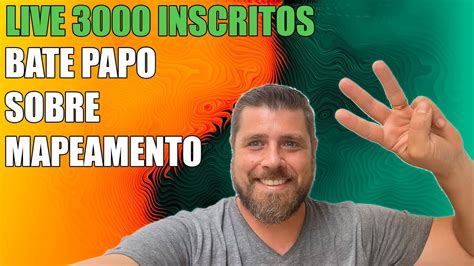 LIVE 11 LIVE 3 MIL INSCRITOS E BATE PAPO SOBRE MAPEAMENTO YouTube