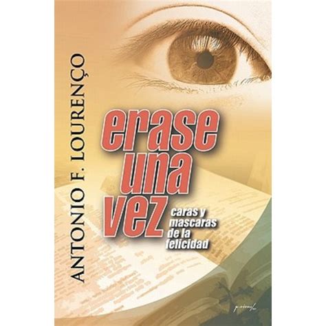 Erase Una Vez Caras Y M Scaras De La Felicidad Paperback Iuniverse