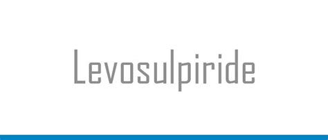 Levosulpiride - Composition, Uses, Side-Effects, Warnings