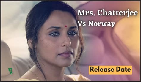 Mrs Chatterjee Vs Norway Release Date Real Story Cast Trailer Case