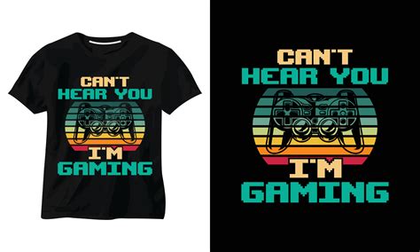 Can T Hear You I M Gaming T Shirt Design 5257916 Vector Art At Vecteezy