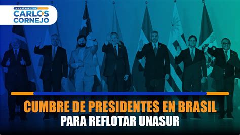 Cumbre de presidentes en Brasil comenzó para reflotar UNASUR YouTube