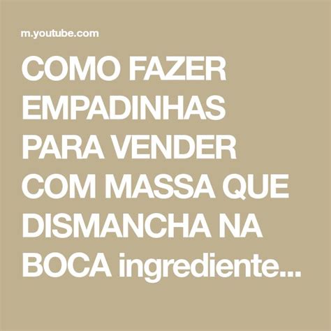 COMO FAZER EMPADINHAS PARA VENDER MASSA QUE DISMANCHA NA BOCA