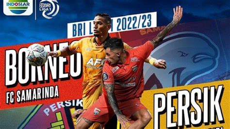 Link TV Online Indosiar Live Streaming Bola Borneo FC Vs Persik Di Liga