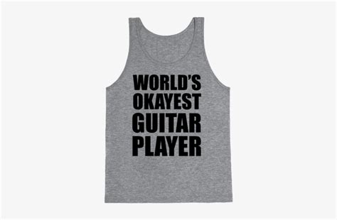 World S Okayest Guitar Player Tank Top Have The Body Of A God