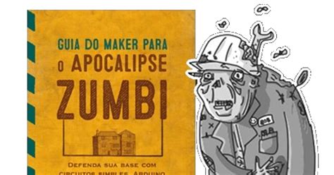 Livro Guia Do Maker Para O Apocalipse Zumbi Arduino E Cia