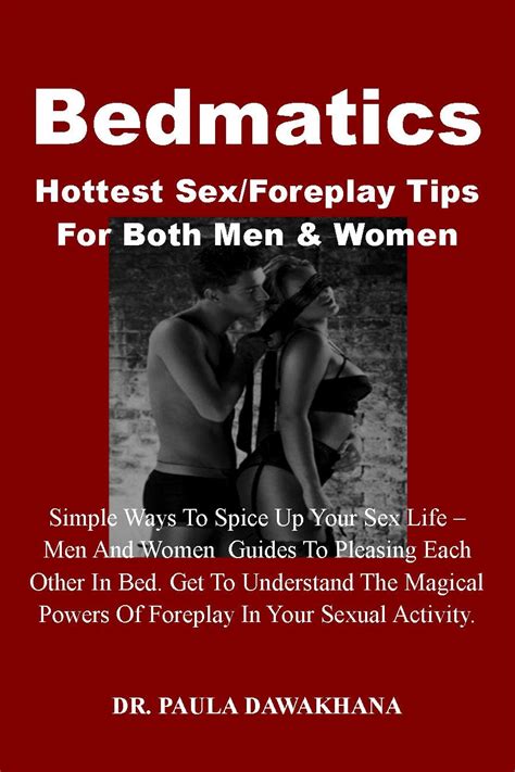 Bedmatics Hottest Sex Foreplay Tips For Both Men And Women Simple Ways To Spice Up Your Sex Life