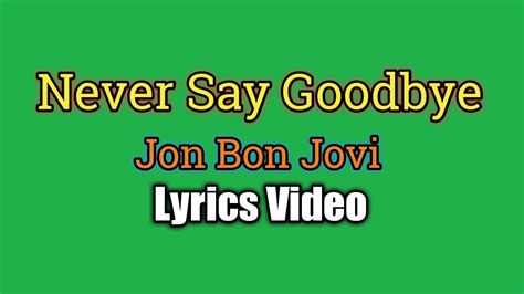 Never Say Goodbye Jon Bon Jovi Lyrics Video YouTube