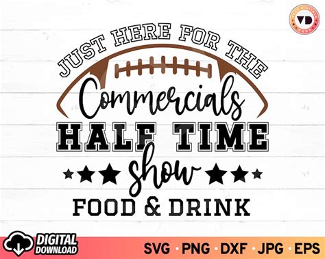 Just Here For The Commercials Svg Half Time Show Svg Food Etsy