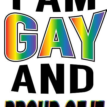 I Am Gay And Proud Of It Gay Pride T Shirts For Gays Poster For Sale By Tillhunter Redbubble