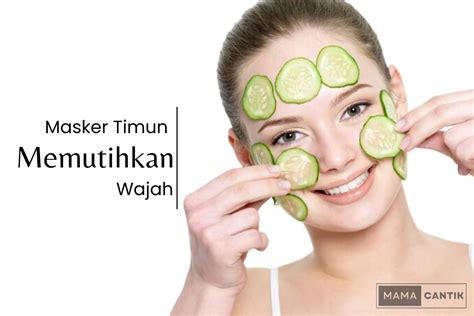 Cara Membuat Masker Timun Untuk Memutihkan Wajah