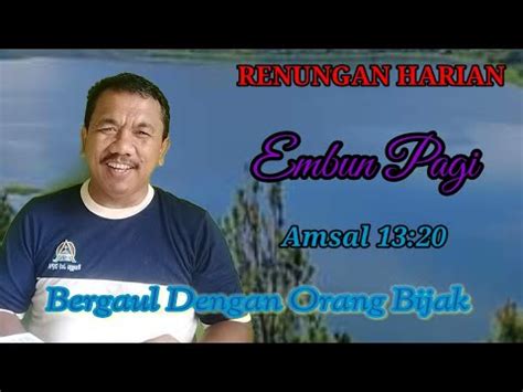 RENUNGAN HARIAN EMBUN PAGI Amsal 13 29 Bergaul Dengan Orang Bijak