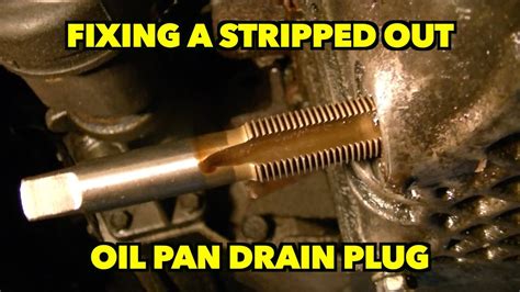 Fixing A Aluminum Stripped Oil Pan Drain Plug YouTube