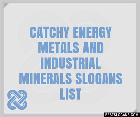 100+ Catchy Energy Metals And Industrial Minerals Slogans 2024 ...