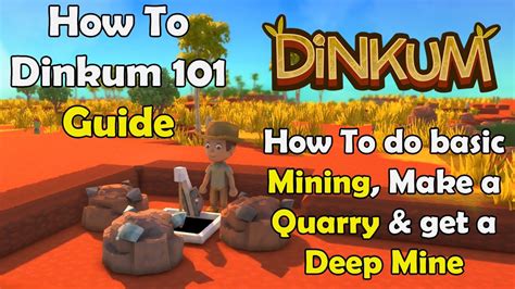 Dinkum 101 Beginners Guide Basic Mining How To Make Quarry Deep