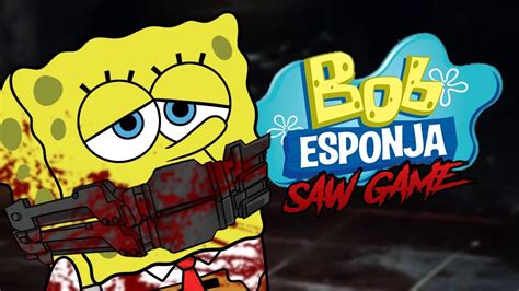 Bob Esponja Saw Game Youtube