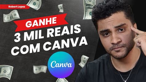 Como Ganhar 3 Mil Reais O CANVA Curso De Designer Ganhe Dinheiro