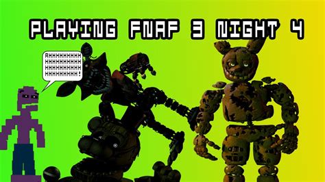 Playing Fnaf 3 Night 4 Youtube