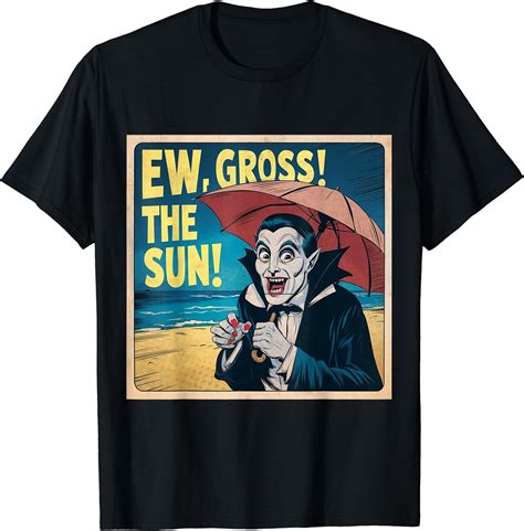 Hot Trending Kiraa Tee With Ew Gross The Sun Summer Holiday Beach Vibes Spooky Unisex S Xl T
