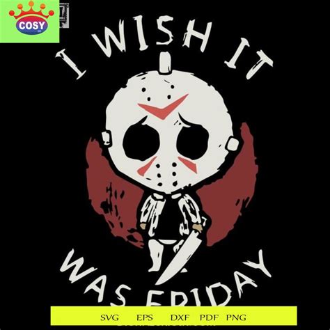 Jason Voorhees Svg I Wish It Was Friday Svg Cosysvg Horror Movie