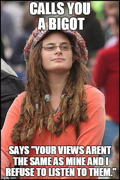 I Dont Even Think They Know The Definition Of Bigot Imgflip