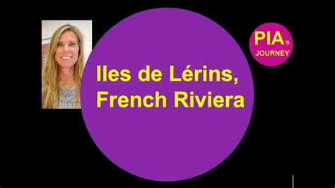 French Riviera Iles De L Rins Feat Pia S Journey Youtube