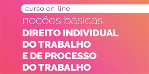 Noções Básicas de Direito Individual do Trabalho e de Processo do Trabalho