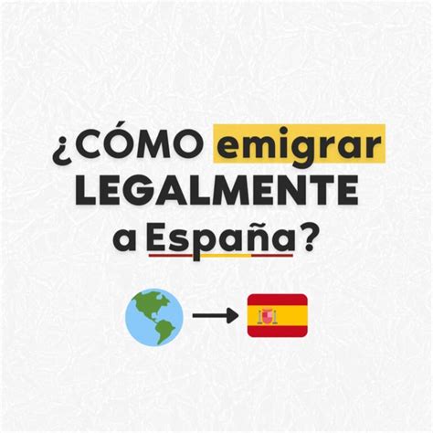 Como emigrar a España legalmente 2022 Tu Gestion España