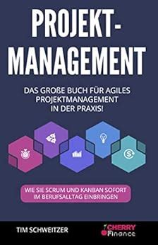 Projektmanagement Das Gro E Buch F R Agiles Projektmanagement In Der