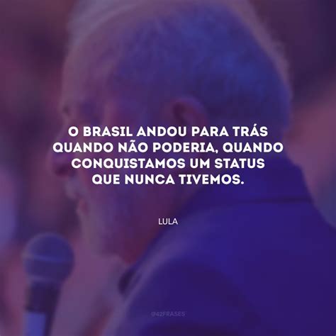 70 melhores frases do Lula que refletem sua determinação e luta