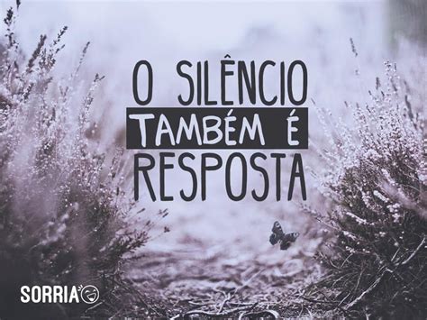 O silêncio também é resposta Frases sobre o silêncio Citações