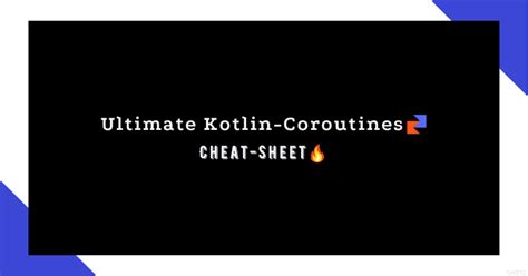 Ultimate Kotlin Coroutines Cheat Sheet Showwcase